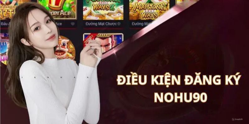 NOHU90 - Hướng dẫn đăng ký tài khoản chơi game