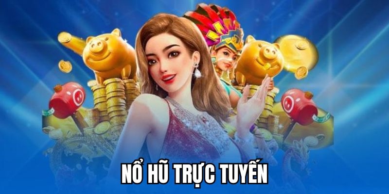 Nổ Hũ Trực Tuyến - Tựa game quốc dân cùng giải thưởng