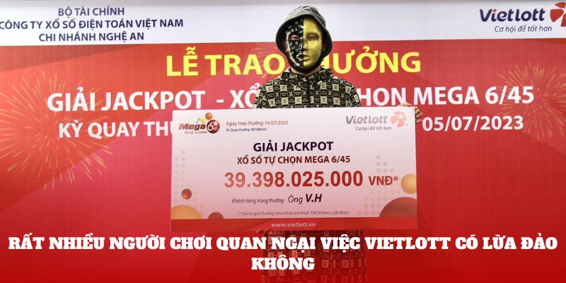 Rất nhiều người chơi quan ngại việc Vietlott có lừa đảo không